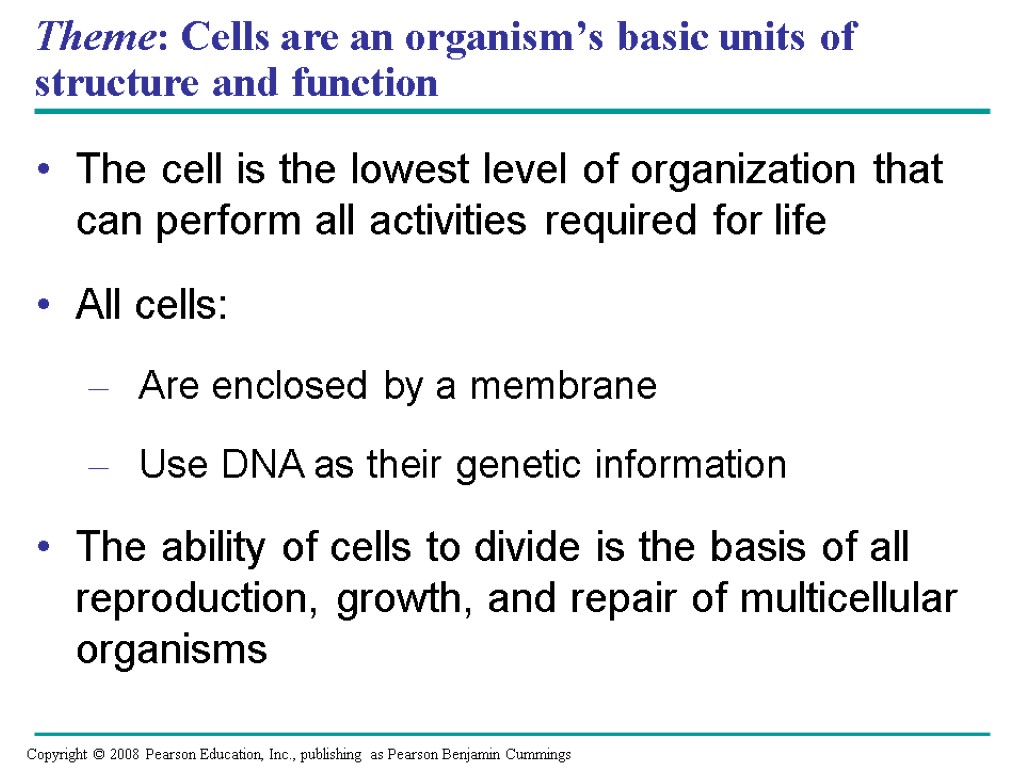 Theme: Cells are an organism’s basic units of structure and function The cell is